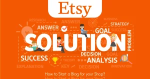 How to Craft Compelling Blogs for Your Etsy Store - estores experts