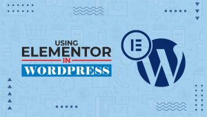 how to use elementor in wordpress