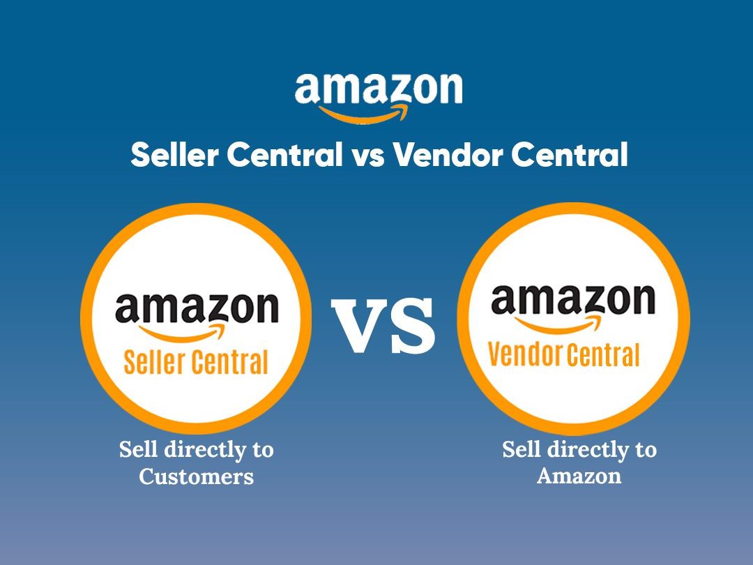 Seller Central Vs Vendor Central